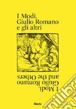 I modi. Giulio Romano e gli altri. Ediz. italiana e inglese libro