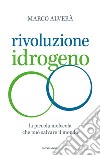 Rivoluzione idrogeno. La piccola molecola che può salvare il mondo libro