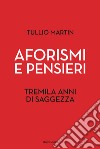 Aforismi e pensieri. Tremila anni di saggezza libro