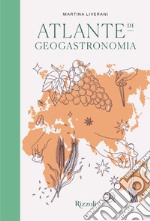 Atlante di geogastronomia. Ediz. illustrata libro