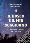 Il bosco è il mio soggiorno. Guida pratica per costruirsi una via d'uscita libro