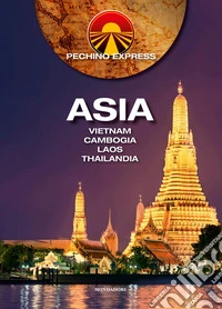 Pechino Express. Asia. Vietnam Cambogia Laos Thailandia libro