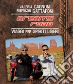 Dreams Road. Viaggi per spiriti liberi libro