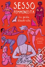 Sesso femminista. Ediz. illustrata libro