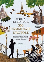 Storia del mondo in 500 camminate d'autore libro