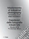 Masterworks of industrial photography. Exhibitions 2018 Mast Foundation-Capolavori della fotografia industriale. Mostre 2018 Fondazione Mast. Ediz. a colori libro