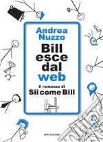 Bill esce dal web. Il romanzo di «Sii come Bill»