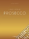 I 100 piatti del prosecco libro