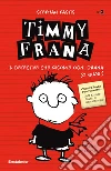 Timmy Frana. Il detective che risolve ogni grana (o quasi). Vol. 1 libro