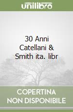 30 Anni Catellani & Smith ita. libr libro