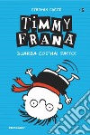 Timmy Frana. Guarda cos'hai fatto!. Vol. 2 libro di Pastis Stephan