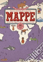 Mappe. Un atlante per viaggiare tra terra, mari e culture del mondo. 66 paesi. Ediz. ampliata libro