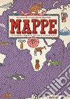 Mappe. Un atlante per viaggiare tra terra, mari e culture del mondo. 66 paesi. Ediz. ampliata libro di Mizielinska Aleksandra Mizielinska Daniel