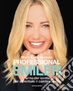 Professional Smiler. L'arma del sorriso per affrontare il cambiamento libro