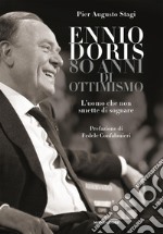 Ennio Doris. 80 anni di ottimismo. L'uomo che non smette di sognare