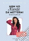 Non ho niente da mettermi (tranne il sorriso). Il manuale di stile per imparare ad amarsi e trovare la felicità in fondo al cassetto libro