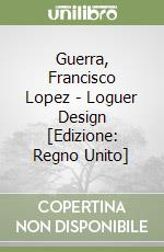 Guerra, Francisco Lopez  - Loguer Design [Edizione: Regno Unito] libro