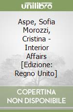 Aspe, Sofia Morozzi, Cristina - Interior Affairs [Edizione: Regno Unito] libro