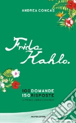 Frida Kahlo. 100 domande. 150 risposte. Il primo libro Chatbot libro