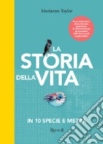 La storia della vita in 10 specie e mezza. Ediz. illustrata