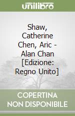 Shaw, Catherine Chen, Aric - Alan Chan [Edizione: Regno Unito] libro