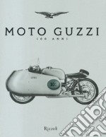 Moto Guzzi 100 anni. Ediz. illustrata libro