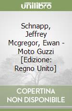 Schnapp, Jeffrey Mcgregor, Ewan - Moto Guzzi [Edizione: Regno Unito] libro
