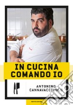 In cucina comando io. Nuova ediz. libro