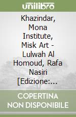 Khazindar, Mona Institute, Misk Art - Lulwah Al Homoud, Rafa Nasiri [Edizione: Regno Unito] libro