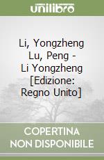 Li, Yongzheng Lu, Peng - Li Yongzheng [Edizione: Regno Unito] libro