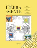 Libera-mente. Quaderno di giochi e passatempi per adulti. Ediz. a colori libro