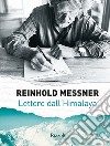Lettere dall'Himalaya. Ediz. illustrata libro di Messner Reinhold