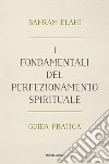 I fondamentali del perfezionamento spirituale. Guida pratica libro di Elâhi Bahrâm