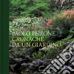 Cronache da un giardino. Ediz. illustrata libro