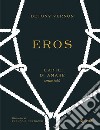 Eros. L'arte di amare senza tabù. Ediz. a colori libro