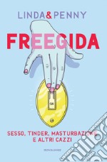 Freegida. Sesso, tinder, masturbazione e altri cazzi libro