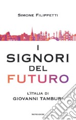 I signori del futuro. L'Italia di Giovanni Tamburi