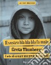 Il vostro bla bla bla fa male. Greta Thunberg: l'arte di creare una protesta globale. Ediz. illustrata libro