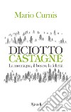 Diciotto castagne. La montagna, il bosco, la felicità. Ediz. illustrata libro