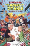 Anche mio nonno era un otaku! L'incredibile storia dei manga libro