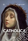 Catholica. Le immagini della fede cristiana. Ediz. illustrata libro