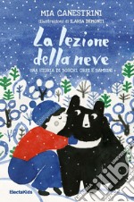 La lezione della neve. Una storia di boschi, orsi e bambini libro