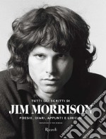 Tutti gli scritti di Jim Morrison. Poesie, diari, appunti e liriche libro