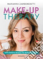 Make-up therapy. Tutti i segreti di bellezza per imparare ad amarsi libro