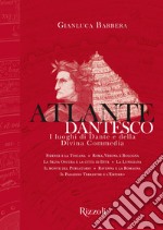 Atlante dantesco. I luoghi di Dante e della Divina Commedia libro