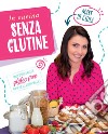 In cucina senza glutine. Tante sfiziose ricette gluten free per le tue occasioni speciali libro