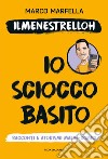 Io scioccobasito. Racconti e aforismi malin-comici libro