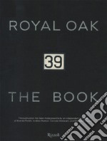 39 Royal Oak. The book. Ediz. illustrata libro