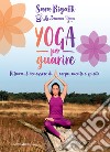 Yoga per guarire. Ritrova il benessere di corpo, mente e spirito libro