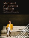 Mediaset e il cinema italiano. Film, personaggi, avventure libro